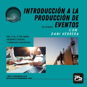 INTRODUCCIÓN A LA PRODUCCIÓN DE EVENTOS CON DANI HERRERA Planta Baja