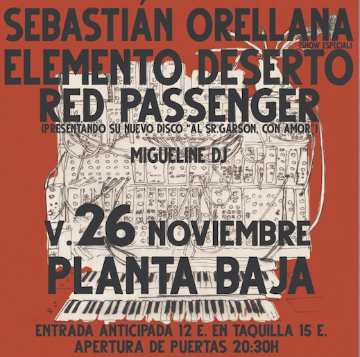 ELEMENTO DESERTO + Red Passenger + Sebastian Orellana (26.11.21) Planta Baja