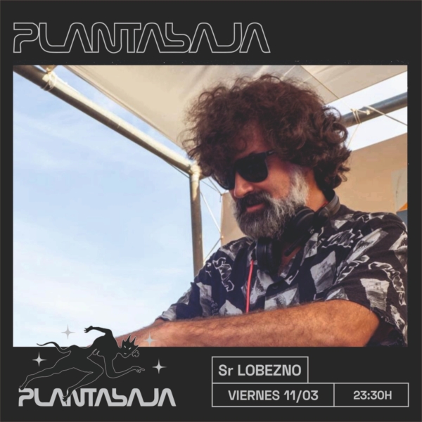 Sr Lobezno (sesión DJ)(11/03/22) Planta Baja