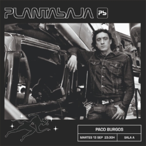 PACO BURGOS (SESION DJ·SALA A) (13/09/22) Planta Baja PACO BURGOS (SESION DJ·SALA A) (13/09/22) Planta Baja