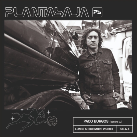 PACO BURGOS (SESION DJ·SALA A) (05/12/22) Planta Baja PACO BURGOS (SESION DJ·SALA A) (05/12/22) Planta Baja