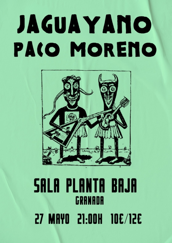 Jaguayano + Paco Moreno (27.05.23) Planta Baja