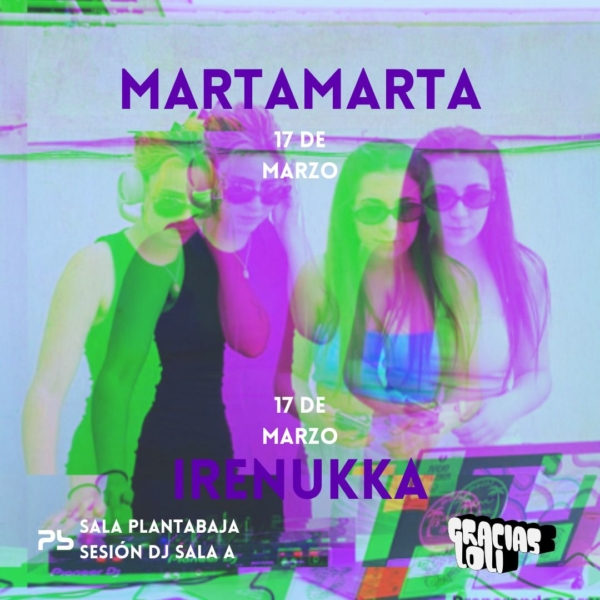 MARTAMARTA + IRENUKKA (sesión dj sala B) (17/03/23) Planta Baja