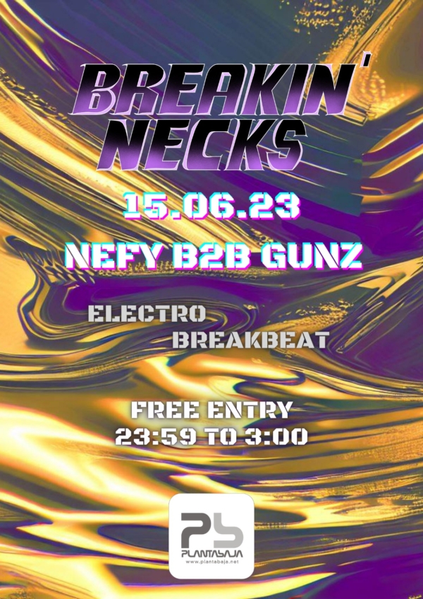 Breaking necks: nefy b2b gunz (15/06/23) Planta Baja
