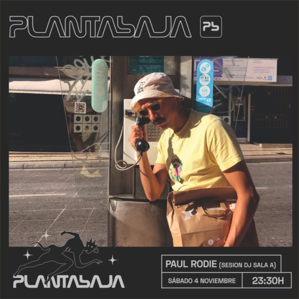 PAUL RODIE (sesión dj SALA A) (04/11/23) Planta Baja