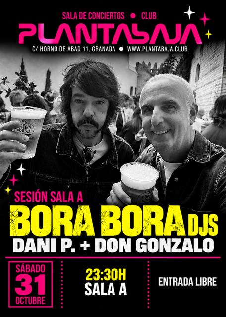 BORA BORA DJS. DANI P. + DON GONZALO (sesión dj sala A) (31/10/26) Planta Baja BORA BORA DJS. DANI P. + DON GONZALO (sesión dj sala A) (31/10/26)