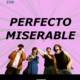 PERFECTO MISERABLE (02.10.26) Planta Baja